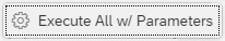Execute All with Parameters button
